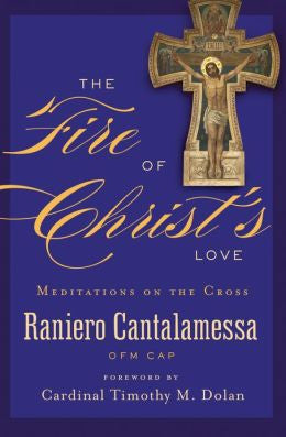 The Fire of Christ's Love by Raniero Cantalamessa