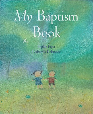 My Baptism Book by Sophie Piper and Dubravka Kolanovic