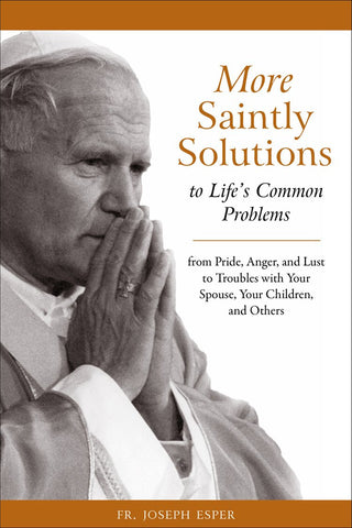 More Saintly Solutions to Life's Common Problems by Joseph M. Esper