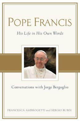 Pope Francis: his Life in his Own Words