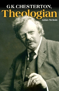 GK Chesterton: Theologian by Aidan Nichols