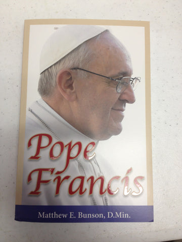 Pope Francis by Mathew E Bunson