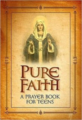 Pure Faith a Prayer Book for Teens by Jason Evert