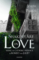 Shakespeare on Love by Joseph Pearce