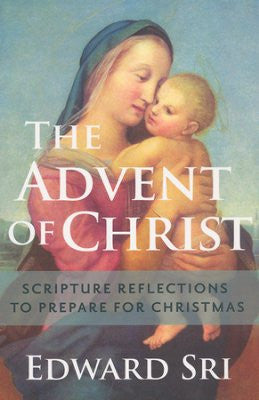 The Advent of Christ: Scriptural Reflections to Prepare For Christmas