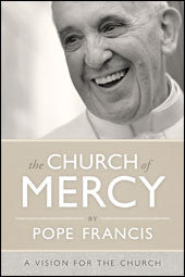 The Church of Mercy by Pope Francis